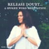 Release Doubt: A Spoken Word Meditation