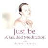Just 'Be' - a Guided Meditation