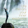How Life Mirrors Your Inner Existence