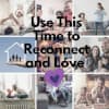 An Important Message to All Families During Covid-19: Use This Time to Reconnect and Love