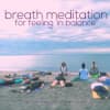 Breath Meditation for Feeling in Balance