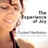The Experience Of Joy Meditation