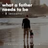 What A Father Needs To Be